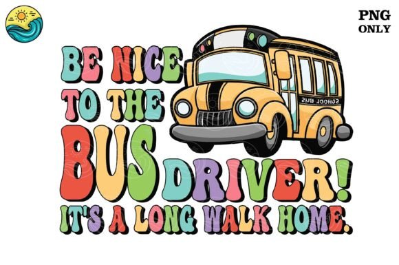 Funny Bus Driver Quote PNG File: A Practical Asset for Custom Apparel