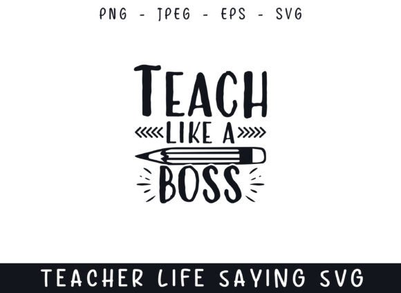 Teach Like a Boss Teacher Life Sayings