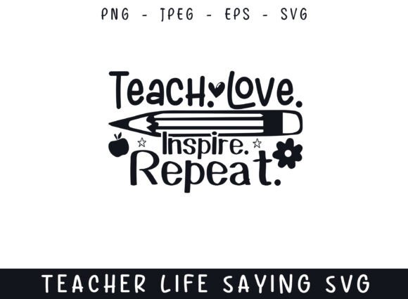 Teach Love Inspire Teacher Life Sayings: A Versatile Design for Educators and Creators